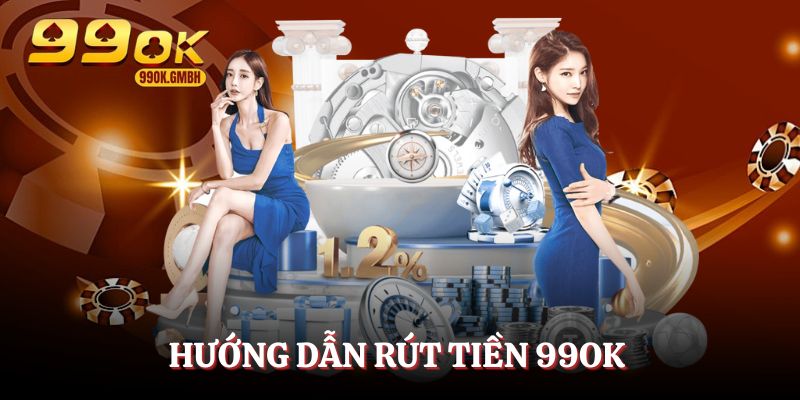 4 bước rút tiền siêu an toàn, nhanh gọn tại 99OK