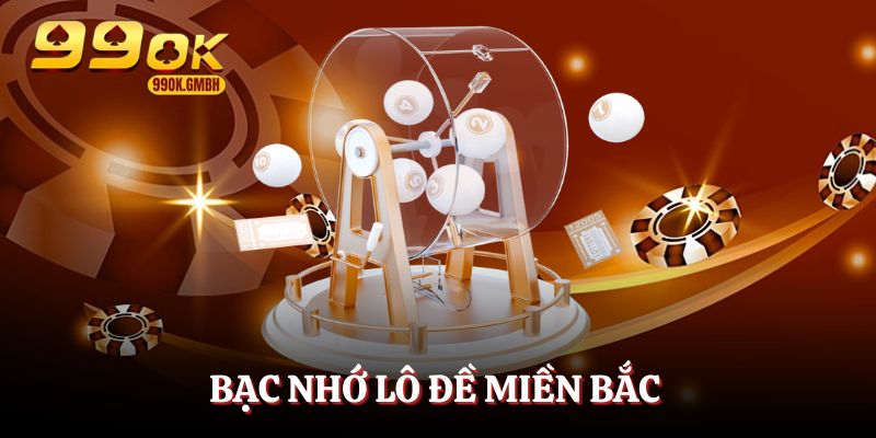 bạc nhớ lô đề miền Bắc