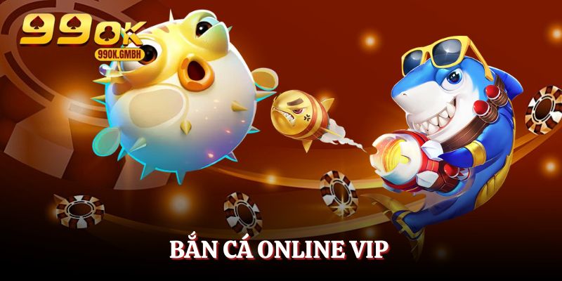 bắn cá online vip
