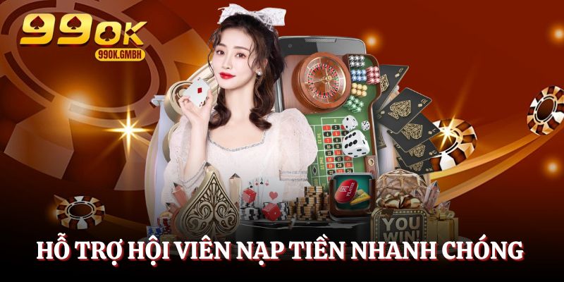 Hỗ trợ hội viên nạp tiền 99OK cực tận tâm