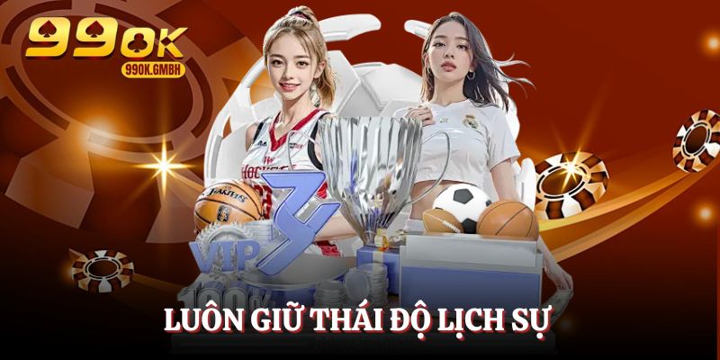 Luôn giữ thái độ lịch sự khi được hỗ trợ