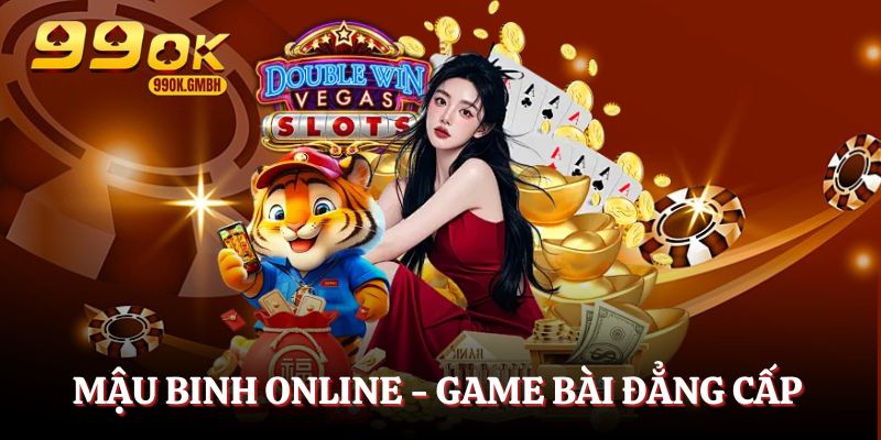 Mậu binh online - Game bài đẳng cấp tại 99OK