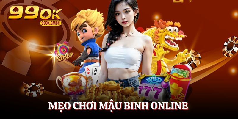 Mẹo vàng giúp bạn chơi mậu binh tốt hơn