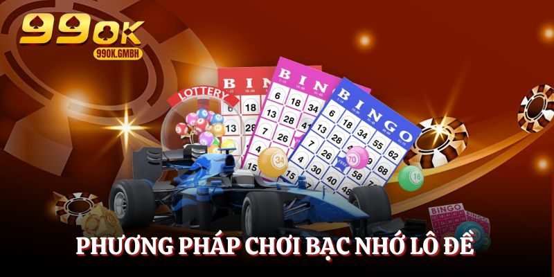 Một vài phương pháp chơi bạc nhớ lô đề miền Bắc từ cao thủ