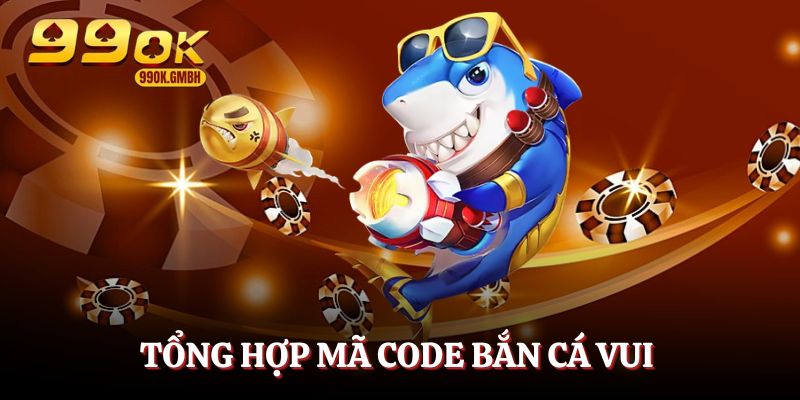 Tổng hợp các mã code được 99OK tổ chức