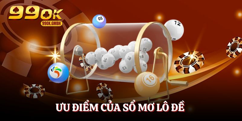 Ưu điểm khi sử dụng sổ mơ lô đề để chọn số